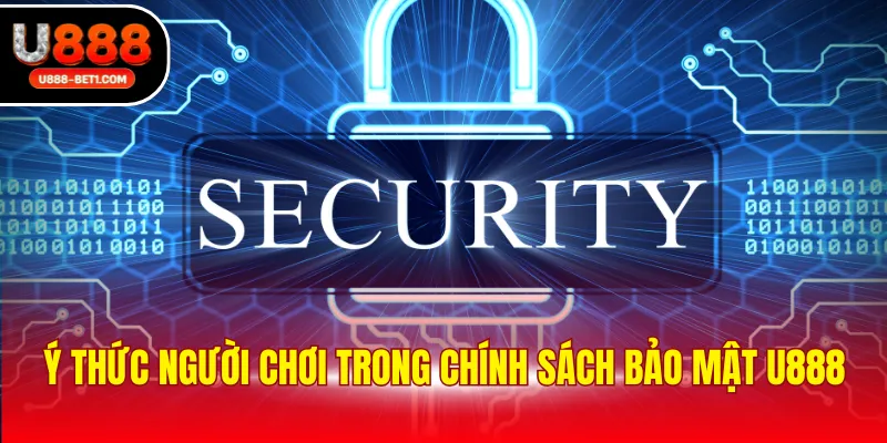 Ý thức người chơi trong chính sách bảo mật U888