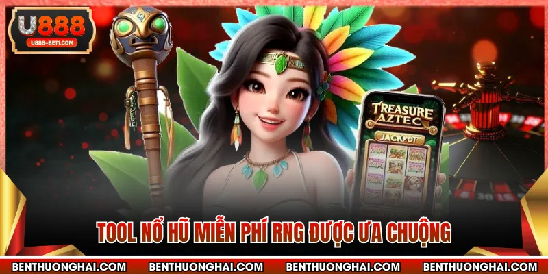 Tool nổ hũ miễn phí RNG được ưa chuộng